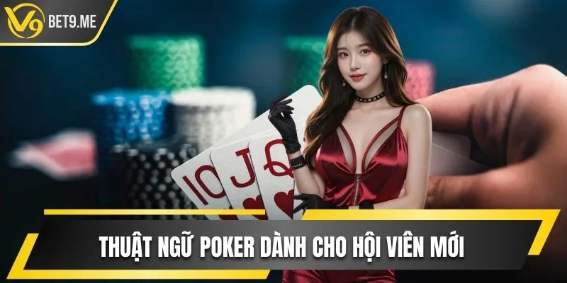 Thuật ngữ poker dành cho hội viên mới